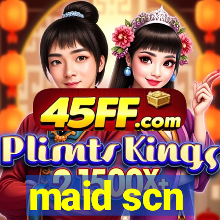 maid scn